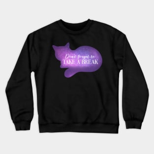 Cat Says Take a Break Magic Spirit Animal for Working at Home Crewneck Sweatshirt